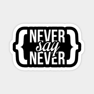 Never say never Magnet