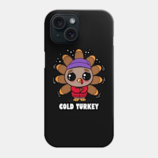 Cold Turkey Give your design a name! Phone Case