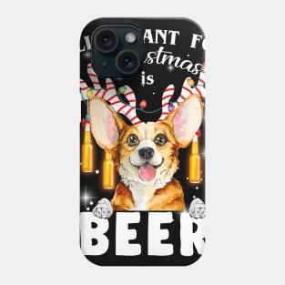 All I Want For Christmas Is Beer Corgi Phone Case