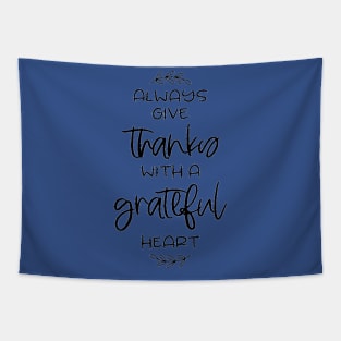 always give thanks with a grateful heart Tapestry