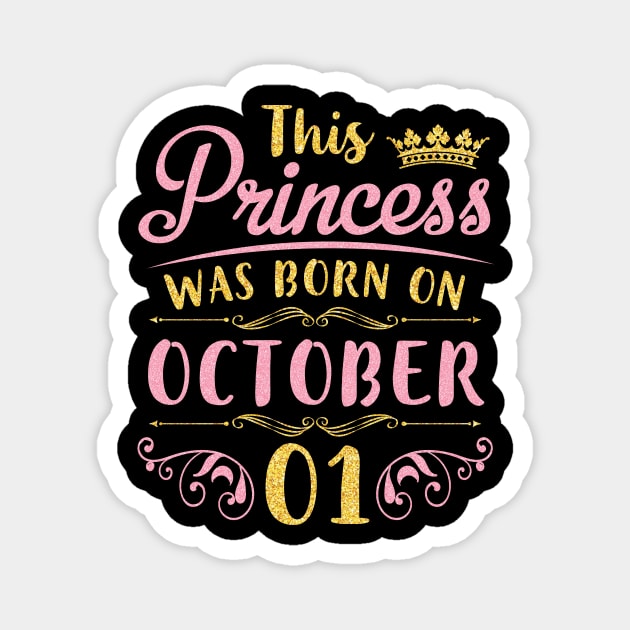 This Princess Was Born On October 01 Happy Birthday To Me You Nana Mom Aunt Sister Daughter Niece Magnet by joandraelliot