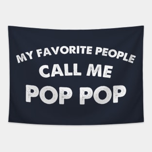 My Favorite People Call Me Pop Pop Shirt | Funny Shirt Men - Grandpa Funny Tee - Fathers Day Gift - Pops TShirt - Birthday Gift for Grandpa Tapestry