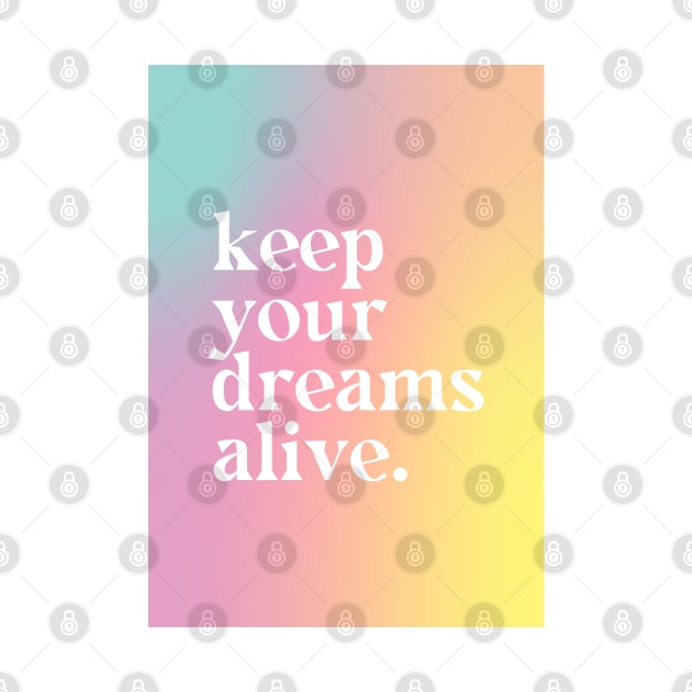 Keep Your Dreams Alive - Motivational Quote by Aanmah Shop