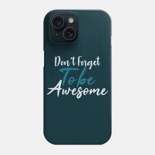Typography Quote: Don't Forget to be Awesome Phone Case