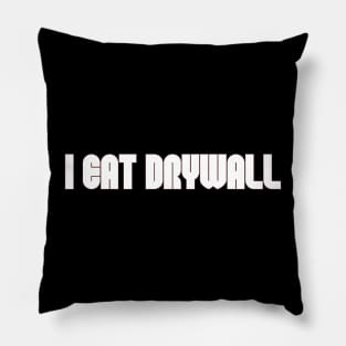 Funny Meme TShirt, I EAT DRYWALL Joke Tee, Gift Pillow