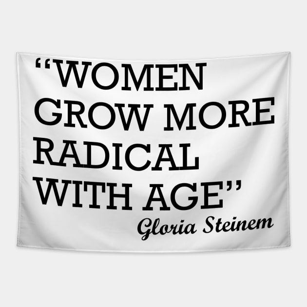 Women Grow More Radical with Age Gloria Steinem Tapestry by irvtolles