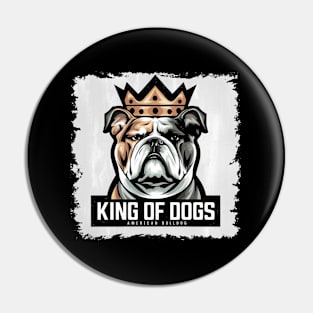 American Bulldog, The King Of Dogs Pin