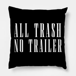 All-Trash-No-Trailer Pillow