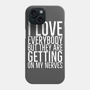 I love everybody Phone Case