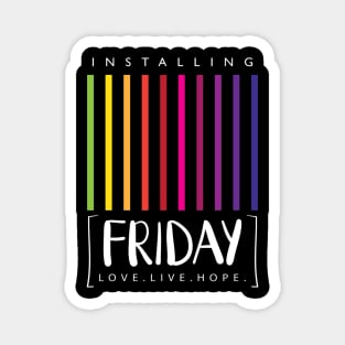 Installing Friday -Love,Live,Hope Quote Artwork - Weekend Lover Magnet