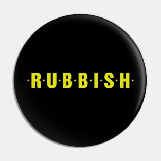 RUBBISH Pin