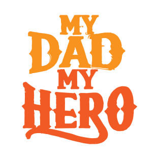 My Dad, My Hero T-Shirt