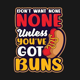 Hot Dog Lover Shirt | Unless You've Got Buns T-Shirt