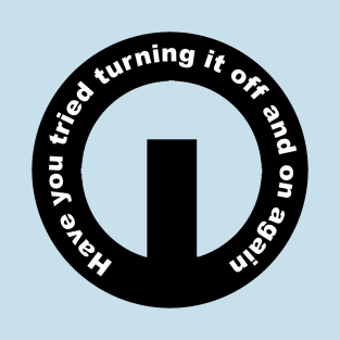 Turn it off T-Shirt