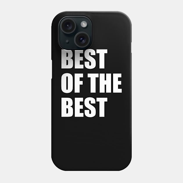 BEST OF THE BEST Phone Case by Allie Dye