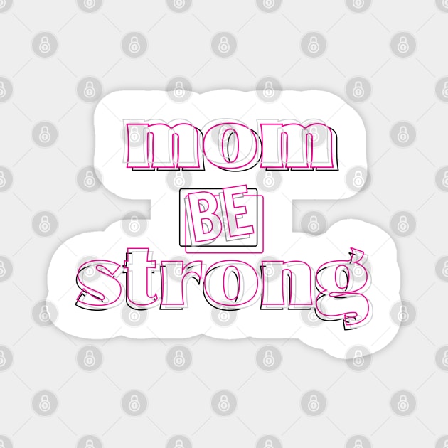 be strong mom ok Magnet by TheMeddlingMeow