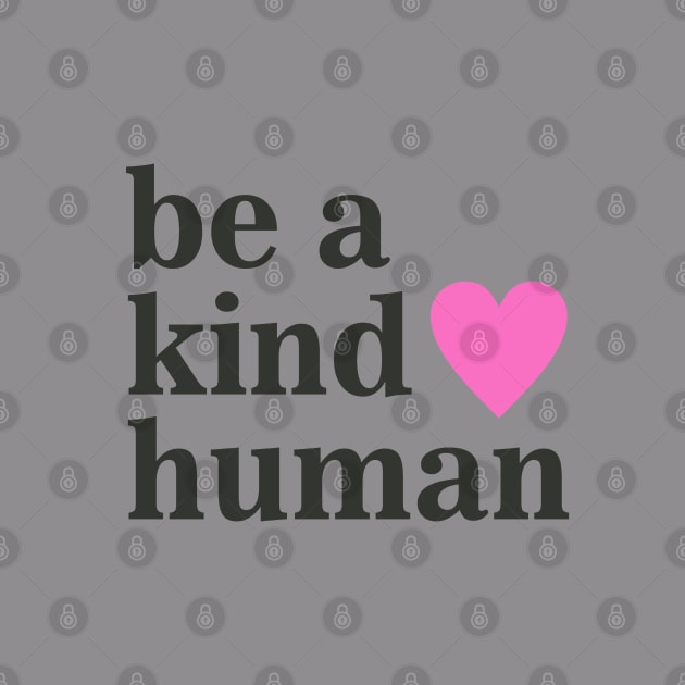 Be a Kind Human by Dale Preston Design