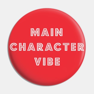 Main Character Vibe Pin