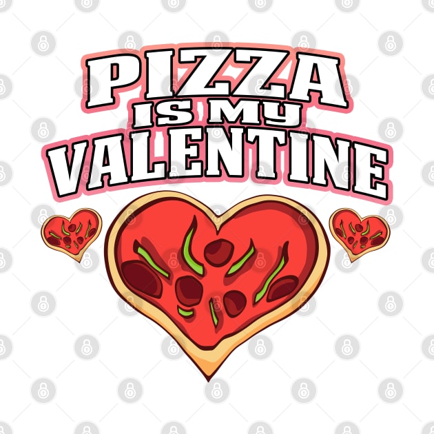 Pizza Is My Valentine White by Shawnsonart