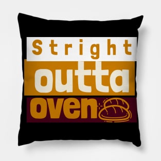 stright outta the oven Pillow