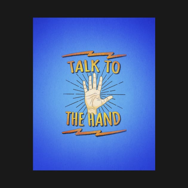 Talk to the hand! Funny Nerd & Geek Humor Statement by badbugs