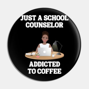 Just A School Counselor Addicted To Coffee Pin