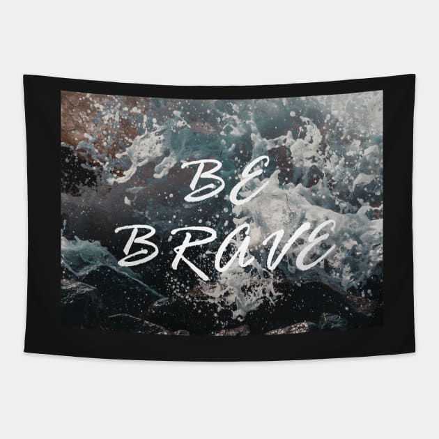 Be Brave - ocean scene Tapestry by tziggles