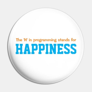 The 'H' in programming stands for happiness Pin