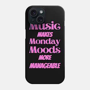 Music makes Monday moods more manageable - Pink Txt Phone Case