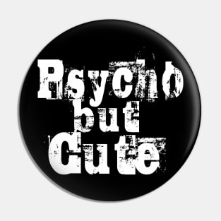 Psycho But Cute Pin