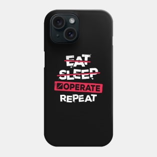 Eat Sleep Operate Repeat Surgeon Gift Phone Case