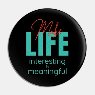 Make Life Interesting Meaningful Quote Motivational Inspirational Pin