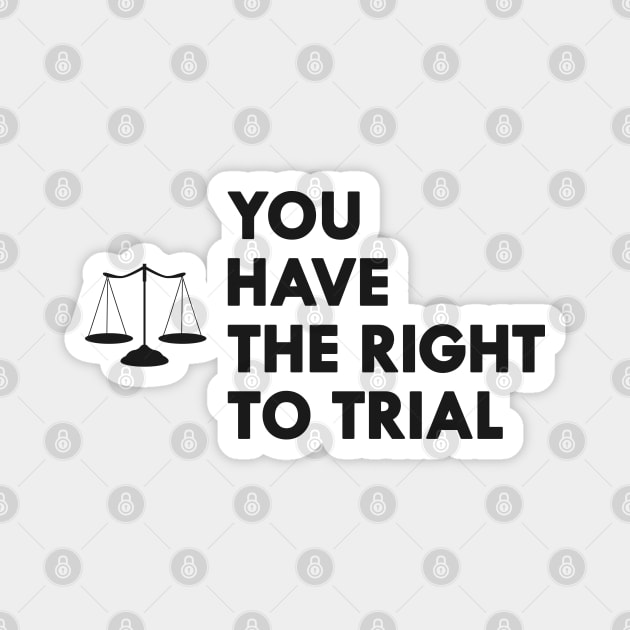 Lawyer - You have the right to trial Magnet by KC Happy Shop