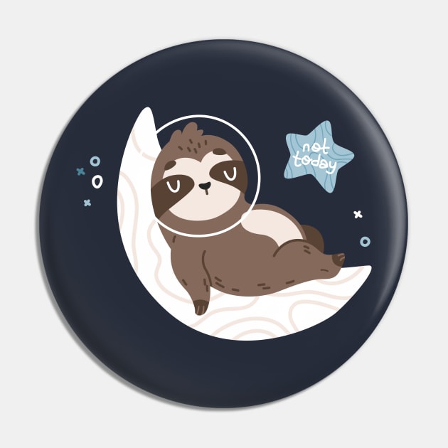 Space Sloth Not Today Pin by Brzozowska