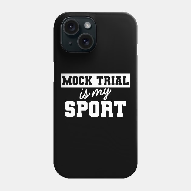 Law Student - Mock Trial is my sport Phone Case by KC Happy Shop