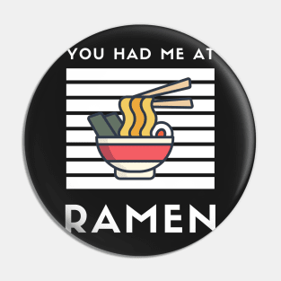 You Had Me At Ramen - Japanese Ramen Noodles Bowl - Funny Ramen Noodles Bowl Kawaii Gift - Ramen Noodles Japanese Noodle Soup Bowl Food Gifts noodles Pin