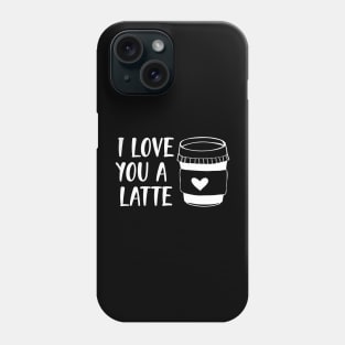 I love you a latte Phone Case