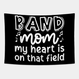 Band Mom My Heart Is On That Field Marching Band Cute Funny Tapestry