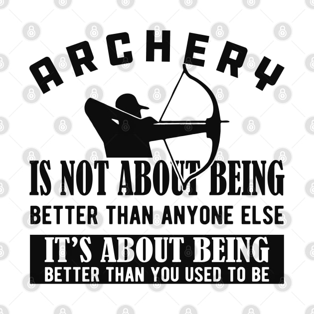 Archery - It's about being better than you used to be by KC Happy Shop