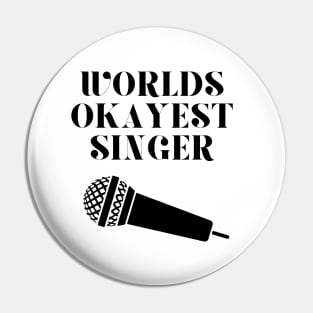 World okayest singer Pin