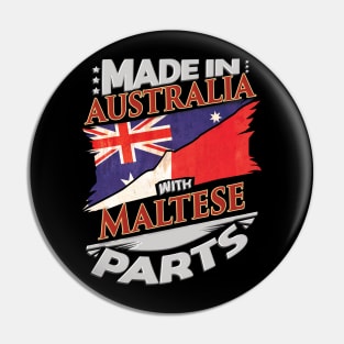 Made In Australia With Maltese Parts - Gift for Maltese From Malta Pin