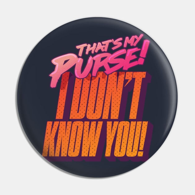 That's My Purse, I Don't Know You! Pin by winstongambro