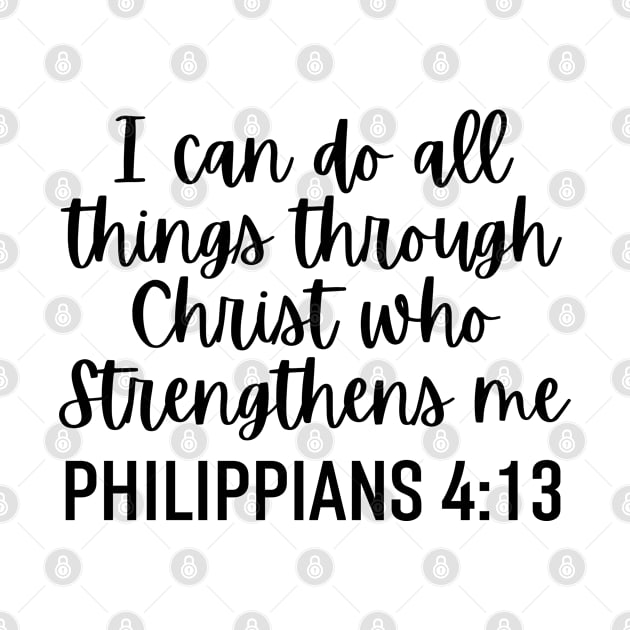 I Can Do All Things Through Christ Who Strengthens Me Philippians 4:13 by Arts-lf