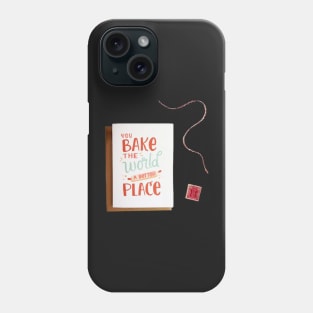 Bake The World A Better Phone Case