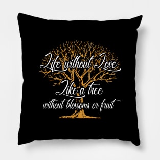 Real love - Life without Love Like a tree without blossoms Pillow