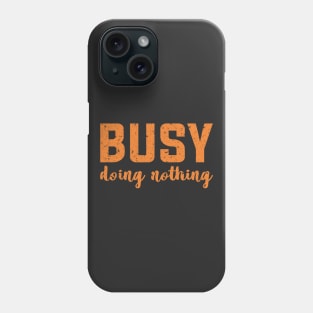 Busy Doing Nothing Retro Script Phone Case