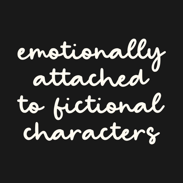 Emotionally Attached to Fictional Characters by OpalEllery