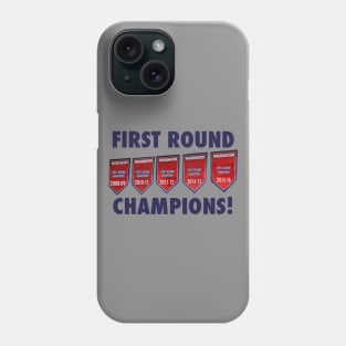 First Round Champs! Phone Case