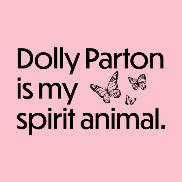 Dolly Parton is my spirit animal - Black by JBratt