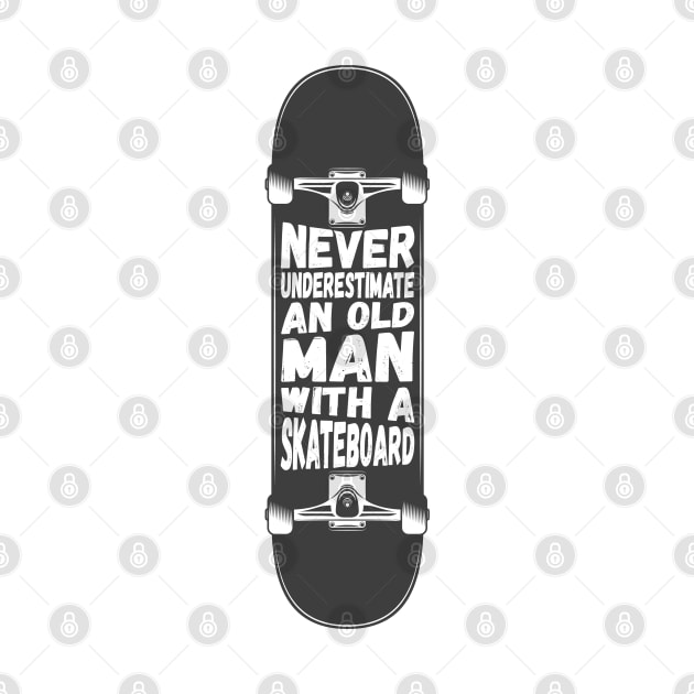 Mens Never underestimate an old man with a skateboard Skater Gift graphic by theodoros20